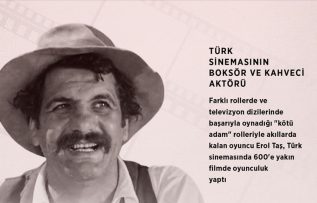 Türk sinemasının boksör ve kahveci aktörü: Erol Taş