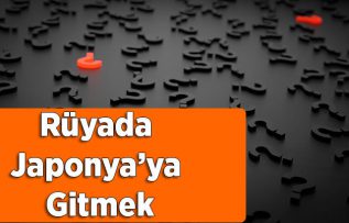 Rüyada Japonya’ya Gitmek