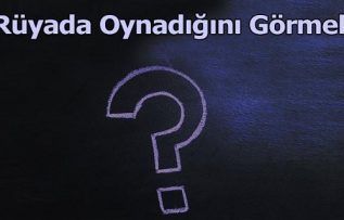 Rüyada Oynadığını Görmek