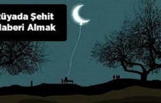 Rüyada Şehit Haberi Almak