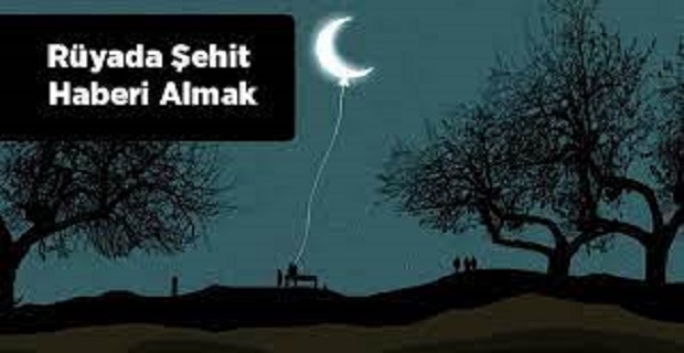 Rüyada Şehit Haberi Almak